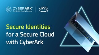 Secure Identities for a Secure Cloud with CyberArk and AWS