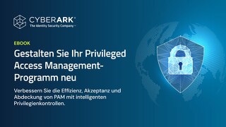 Gestalten Sie Ihr Privileged Access Management-Programm neu